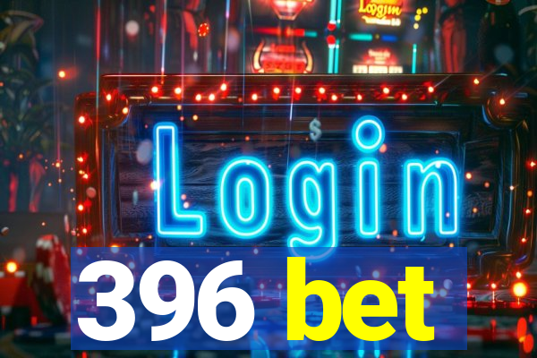 396 bet